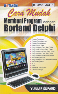 Cara Mudah Membuat Program Dengan Borland Delphi