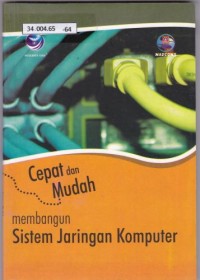 Cepat Dan Mudah Membangun Sistem Jaringan Komputer