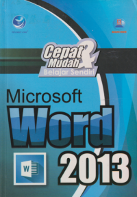 Cepat & Mudah Belajar Sendiri Microsoft Word 2013