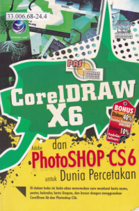 Coreldraw X6 dan Adobe Photoshop CS6 untuk Dunia Percetakan