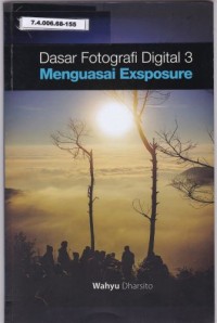 Dasar Fotografi Digital 3 Menguasai Exposure