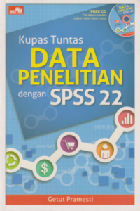 Kupas Tuntas Data Penelitian dengan SPSS 22