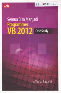Semua Bisa Menjadi Programer VB 2012 Case Study